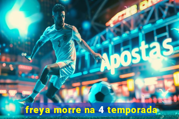 freya morre na 4 temporada